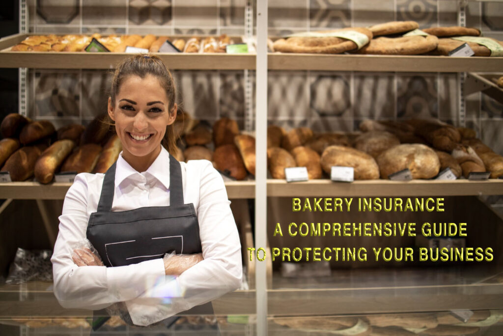 Bakery Insurance: A Comprehensive Guide to Protecting Your Business